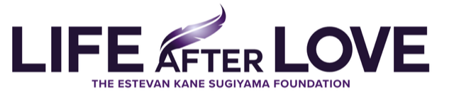 Life after Love The Estevan Kane Sugiyama Foundation
