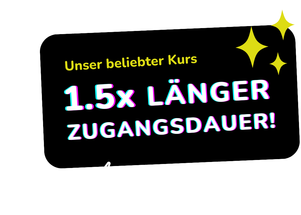Unser beliebter Kurs – 1.5x länger Zugangsdauer!