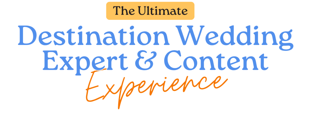 The Ultimate Destination Wedding Expert & Content Experience