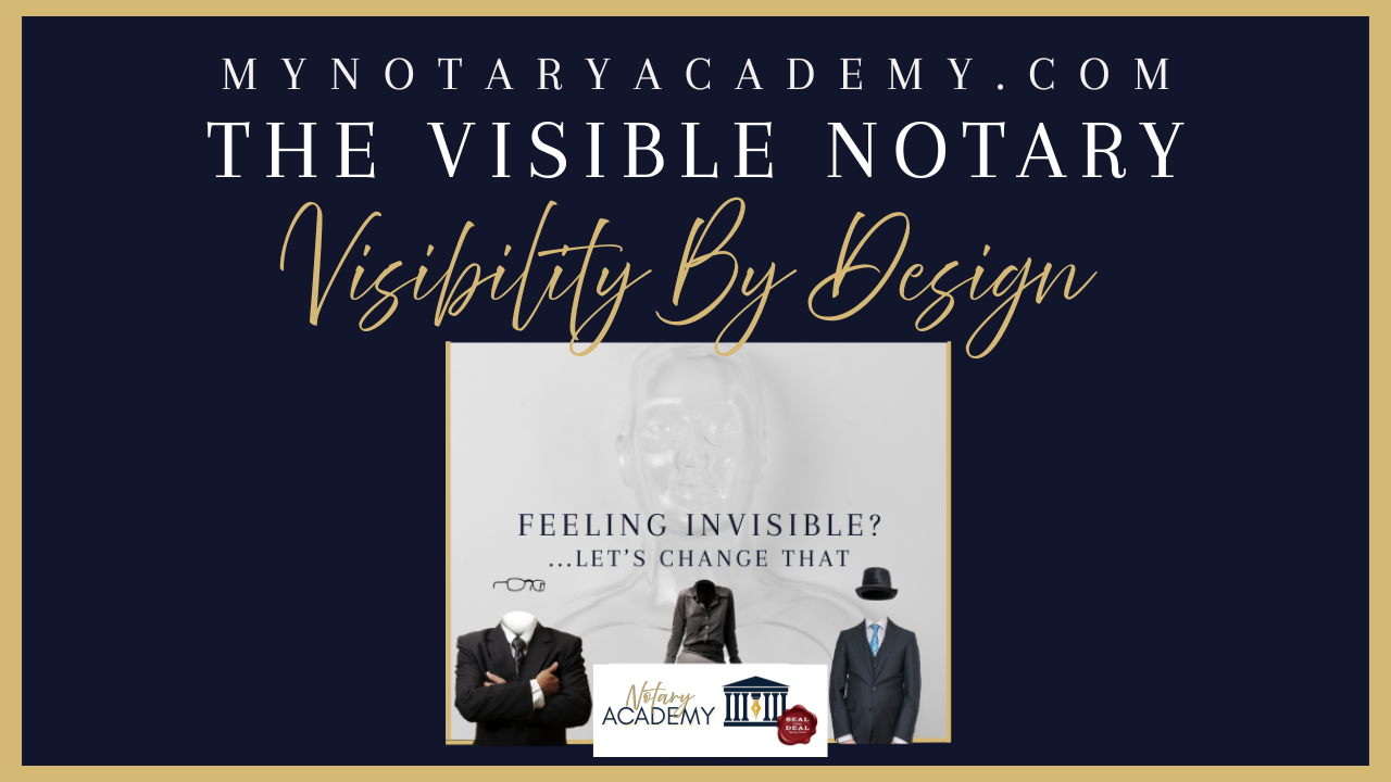 Notary Feeling Invisible? Let's Change That. The visible notary: Visibility by design