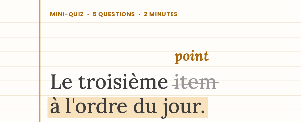 Correction sur une page de cahier : « Le troisième item à l'ordre du jour » avec « item » raturé et remplacé par « point » — mini-quiz sur le vocabulaire des assemblées