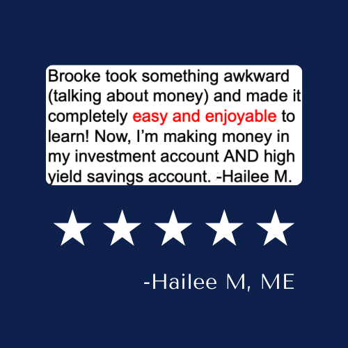 hailee from maine said that brooke made talking about money easy and enjoyable so now she can make money in her investment account