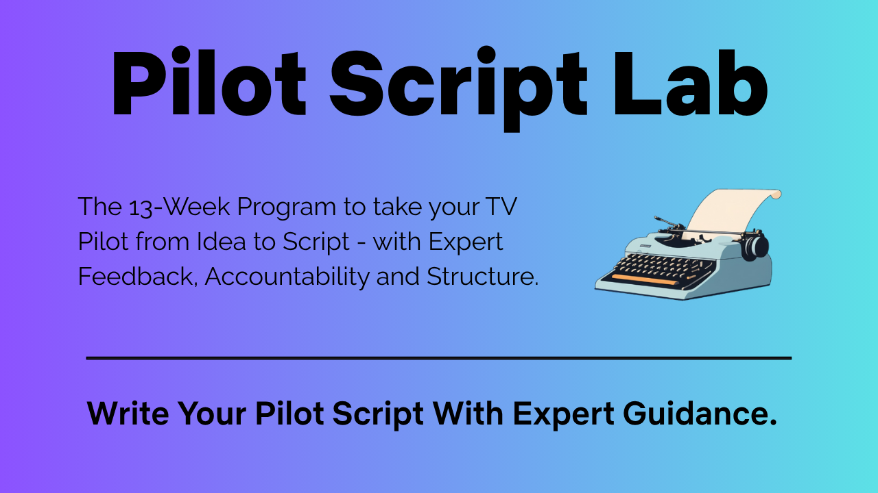 Pilot Script Lab promotional banner featuring a blue-purple gradient background, a vintage typewriter illustration, and bold black text that reads: ‘Pilot Script Lab – The 10-Week Program to take your TV Pilot from Idea to Script — with Expert Feedback, Accountability, and Structure.’ The tagline below reads: ‘Real Feedback. Real Deadlines. Real Progress