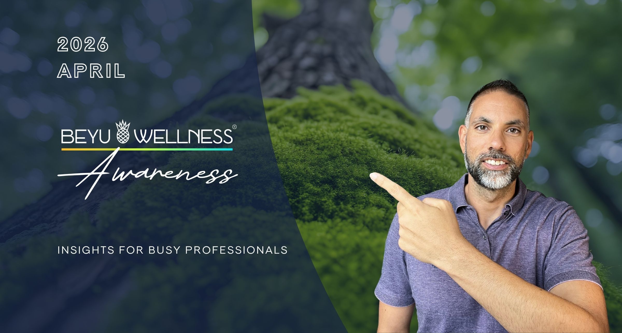 BeYu Wellness Awareness April 2026 banner featuring Benan Yuceer pointing toward the newsletter title, offering career, mindset, and wellness insights for busy professionals.