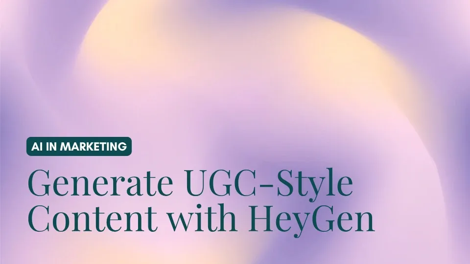 Generate UGC-style content with HeyGen: AI in marketing.