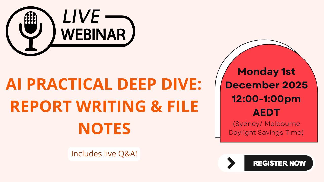 AI Practical deep dive: Report writing & file notes live webinar December 2025