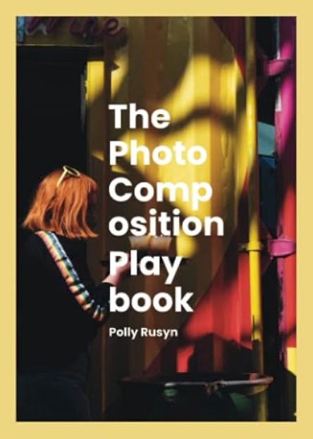 The Photo Composition Playbook — Polly Rusyn 