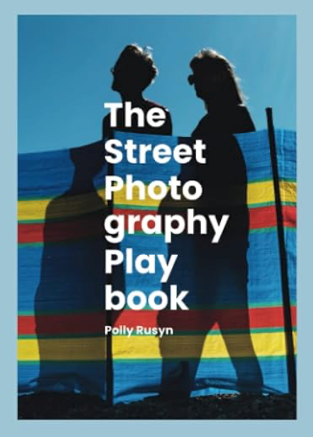 The Street Photography Playbook — Polly Rusyn 