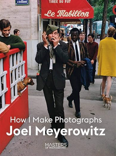 Joel Meyerowitz: How I Make Photographs — Joel Meyerowitz