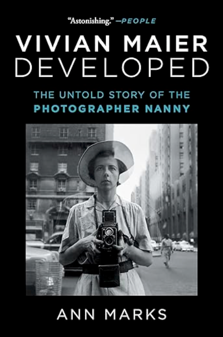 Vivian Maier Developed: The Untold Story of the Photographer Nanny — Ann Marks