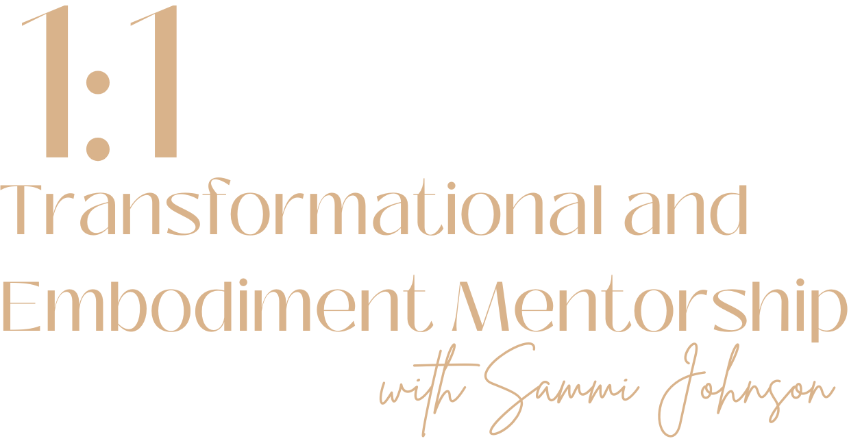 1:1 Transformational and Embodiment Mentorship with Sammi Johnson