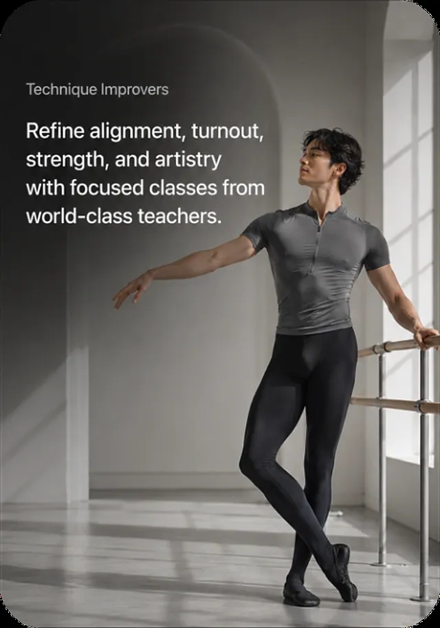 Technique Improvers — refine alignment, turnout, strength, and artistry with focused classes from world-class teachers.