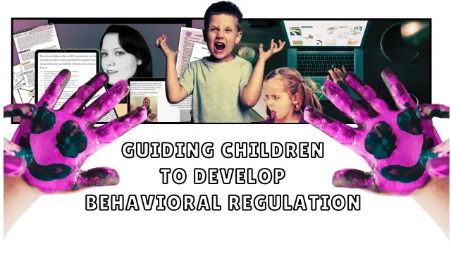 Image of child yelling and another sticking her tongue out. Text read guiding children to develop behavioral regulation surronded by hands that hand been fingerpainted to have a smile.