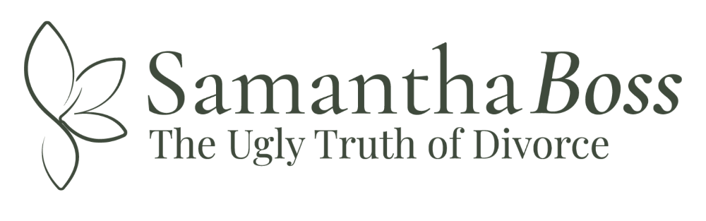 Samantha Boss | The Ugly Truth of Divorce