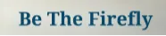 Be the Firefly
