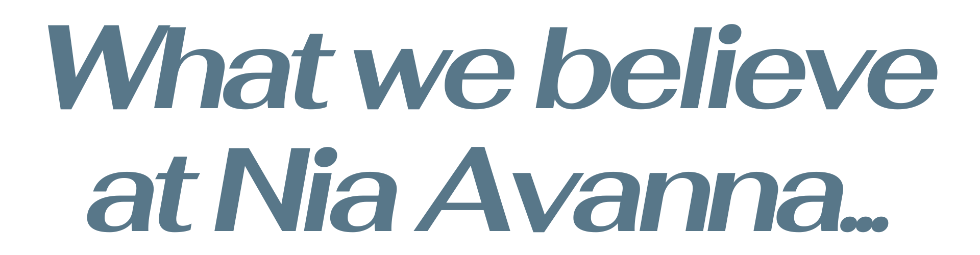 Text graphic reading “What we believe at Nia Avanna…” in large blue typography, used as a heading on the About page.
