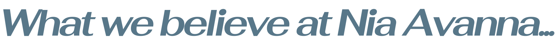 Text graphic reading “What we believe at Nia Avanna…” in large blue typography, used as a heading on the About page.