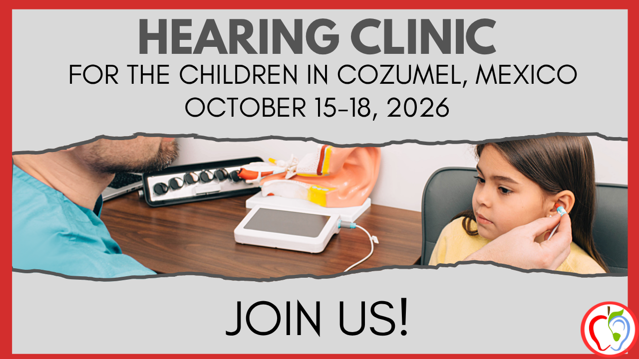 Hearing Clinic for the Children in Cozumel, Oct 15-18, 2026.  Join us!