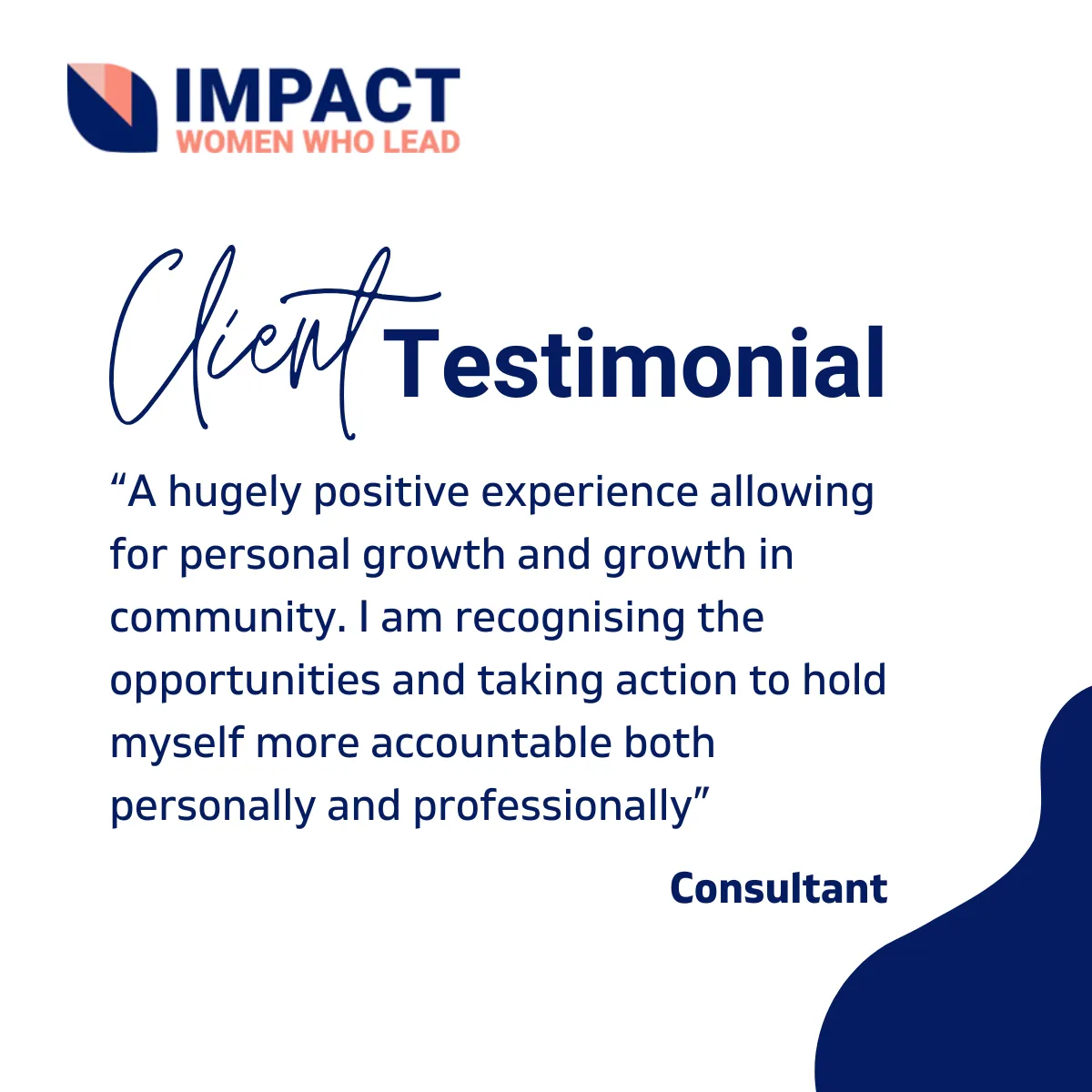 Testimonial Image: A hugely positive experience allowing for personal growth and growth in community. I am recognising the opportunities and taking action to hold myself more accountable both personally and professionally. Consultant