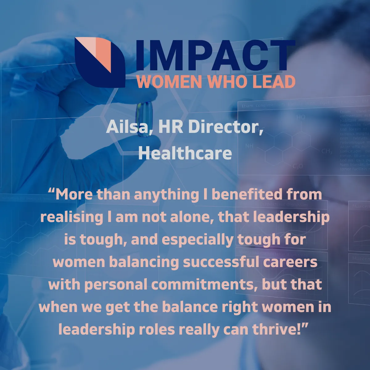 Testimonial Image: More than anything I benefited from realising I am not alone, that leadership is tough, and especially tough for women balancing successful careers with personal commitments, but that when we get the balance right women in leadership roles really can thrive! - Alisa, HR Director