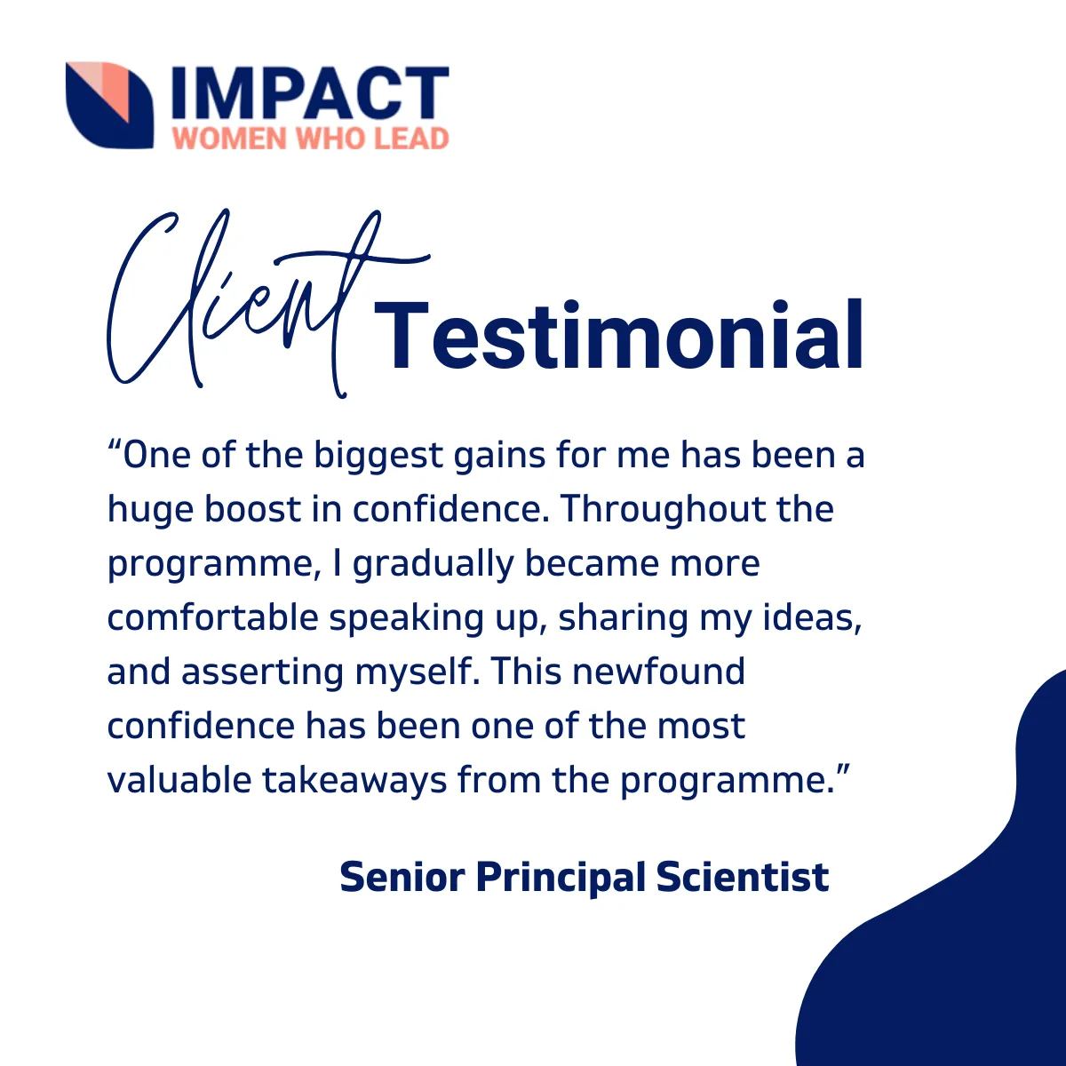 Testimonial Image: One of the biggest gains for me has been a huge boost in confidence. Throughout the programme, I gradually became more comfortable speaking up, sharing my ideas, and asserting myself. This newfound confidence has been one of the most valuable takeaways from the programme. Senior Principal Scientist