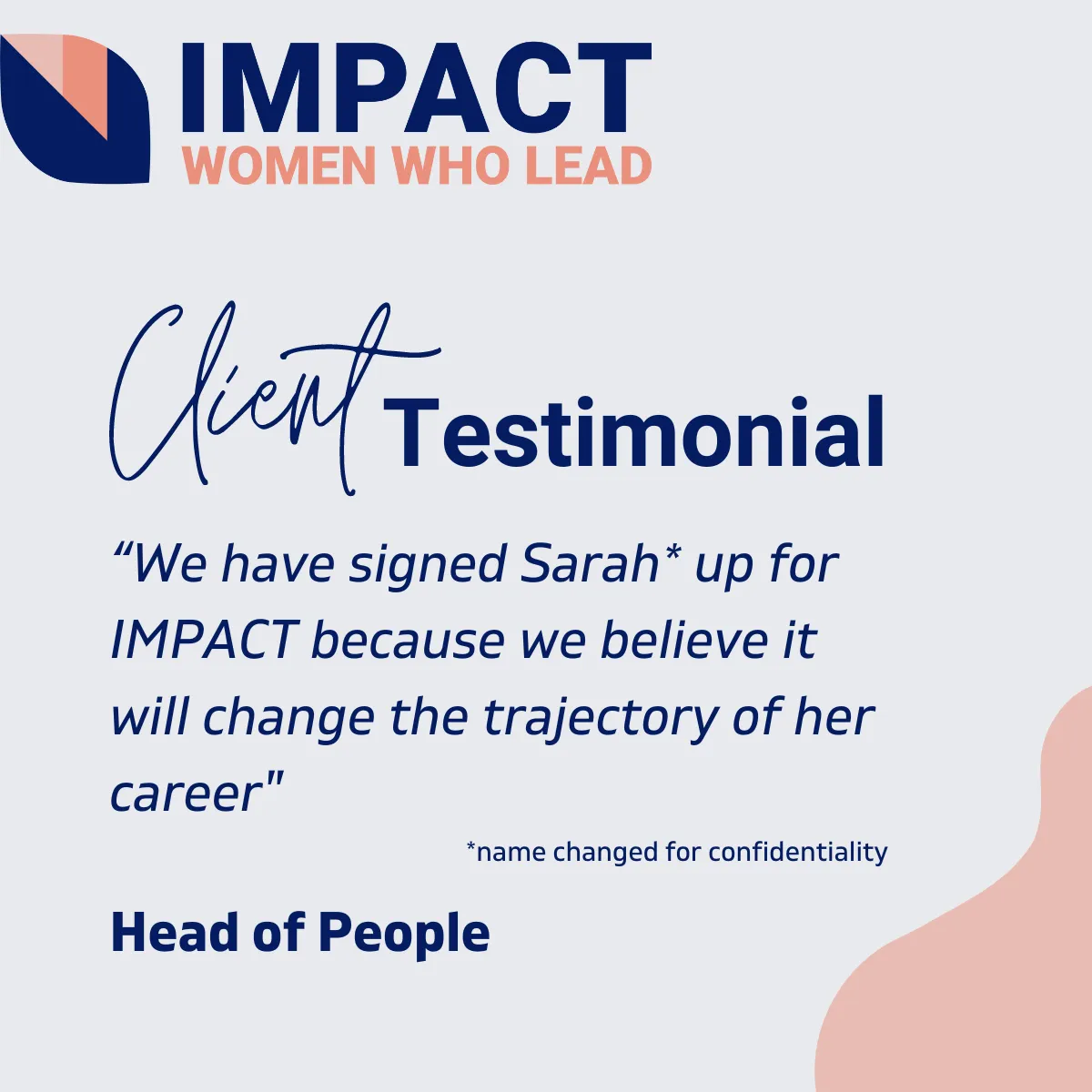 Testimonial Image: We have signed Sarah* up for IMPACT because we believe it will change the trajectory of her career. Head of People - *name changed for confidentiality