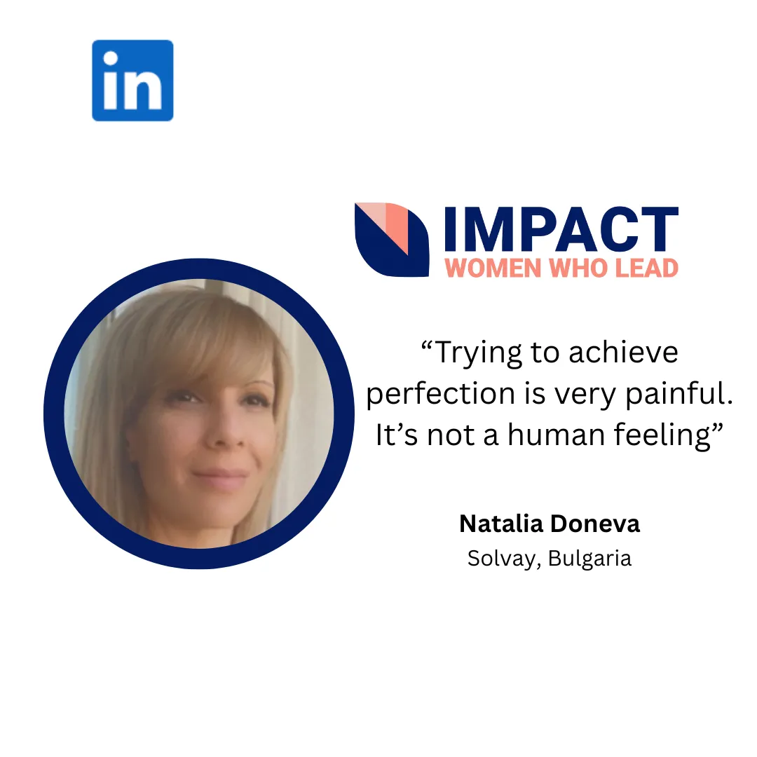 Testimonial Image: Trying to achieve perfection is very painful. It's not a human feeling. Natalia Doneva, Solvay, Bulgaria