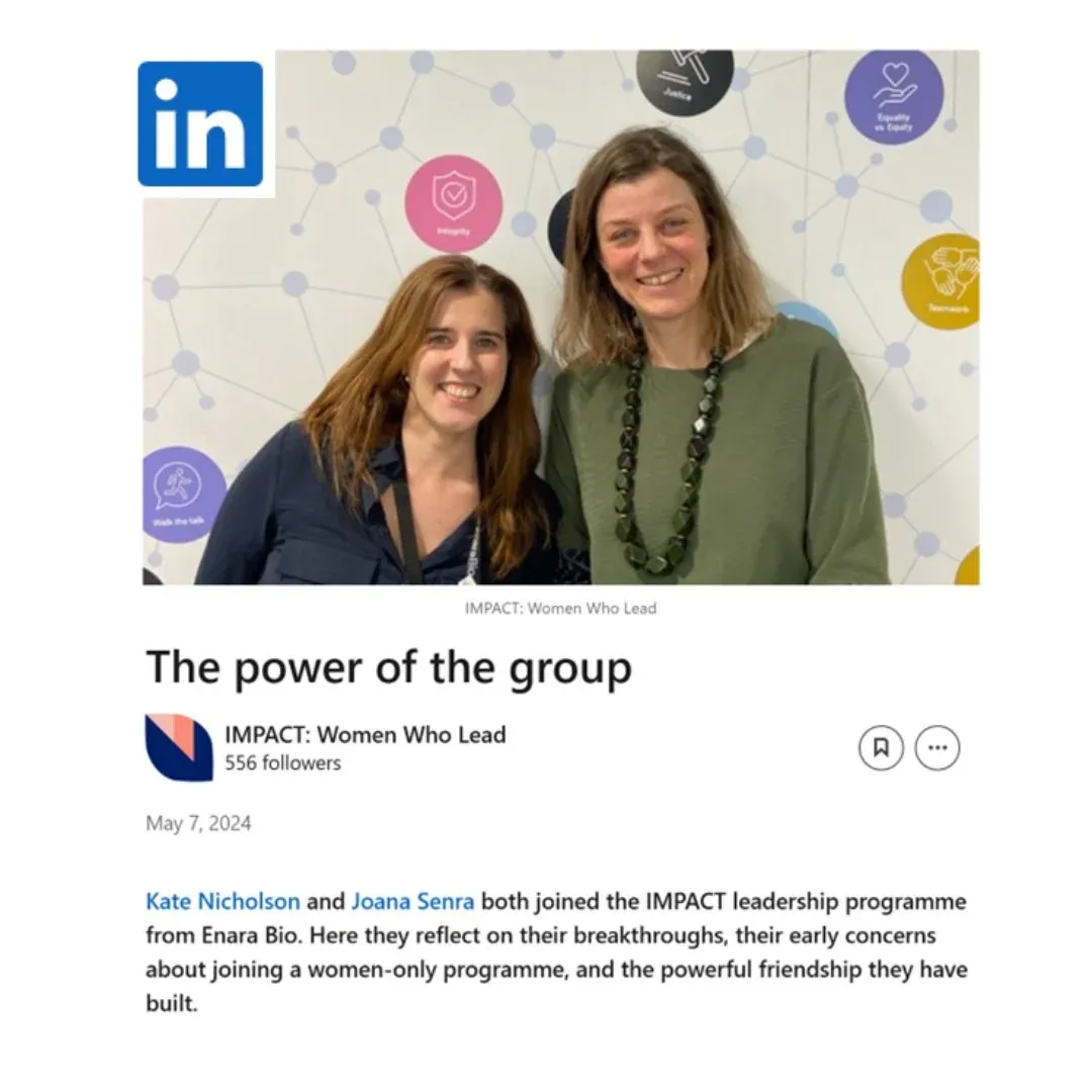 Testimonial Image: Kate Nicholson and Joana Senra both joined the IMPACT leadership programme from Enara Bio. Here they reflect on their breakthroughs, their early concerns about joining a women-only programme and the powerful friendship they have built.