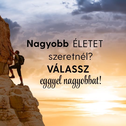 Válassz eggyel nagyobb életet!