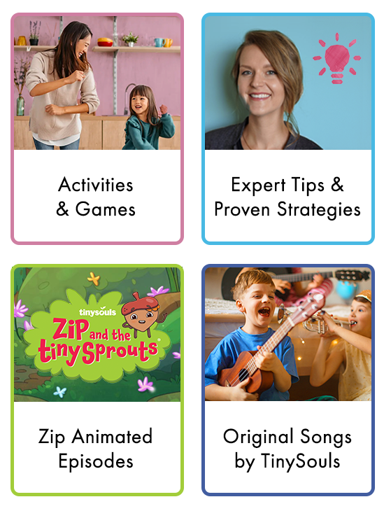 Activities and Games, Expert Tips and Proven Strategies, Zip Animated Episodes, Original Songs by Tiny Souls