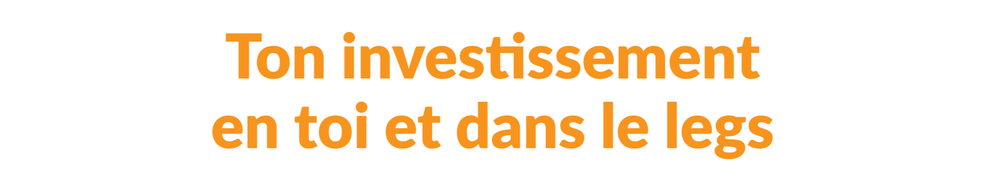 Investis en toi et dans le legs