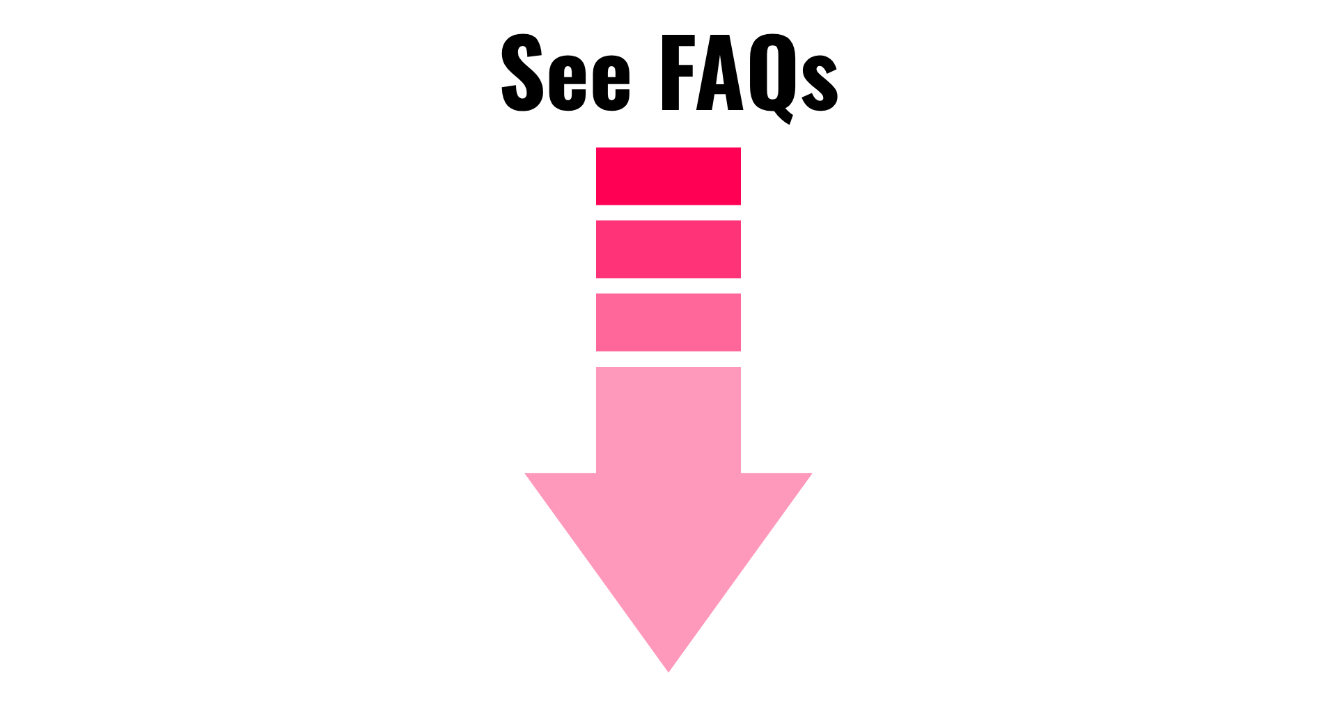 Down arrow image with text SEE FAQs