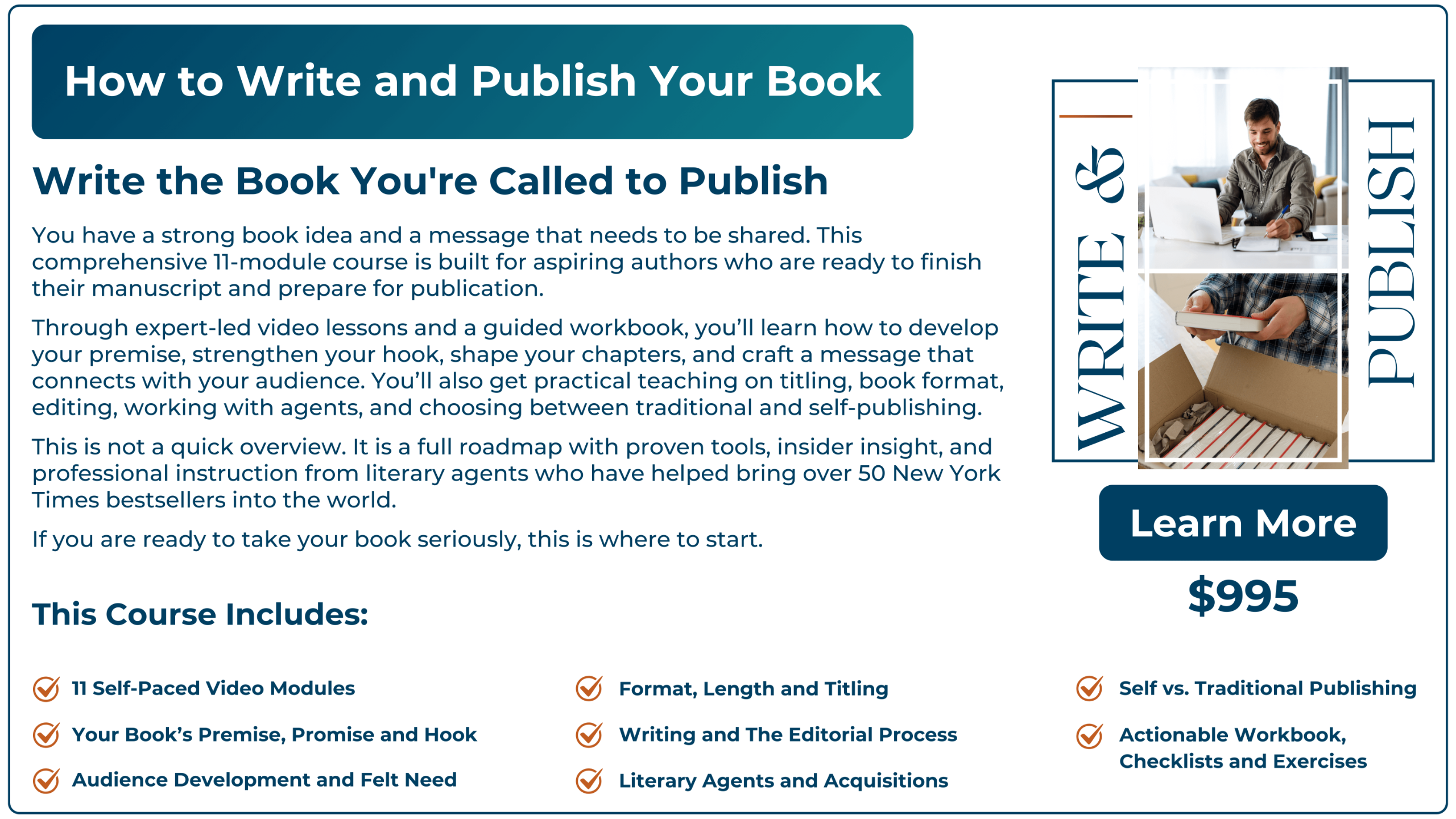 How to Write and Publish Your Book Understand The Process You have a book idea and know who the audience is, but aren't sure of your next step. This course is a great starting point to further develop your book idea and explore the publishing industry, so you can begin your author journey with confidence.
