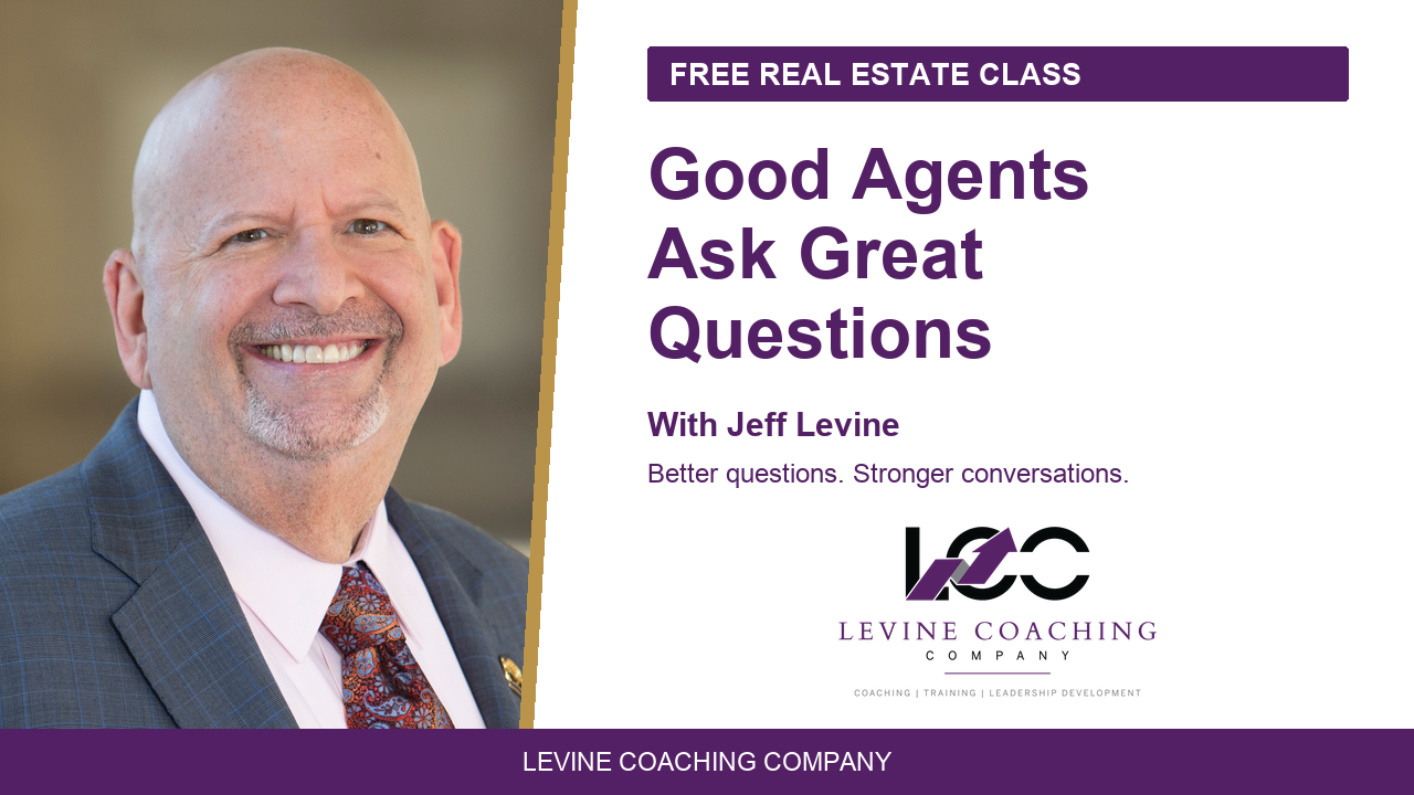 Jeff Levine — Good Agents Ask Great Questions, free real estate class