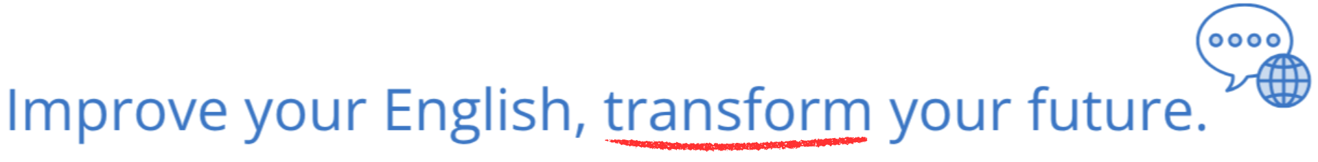 Improve your English transform your future.