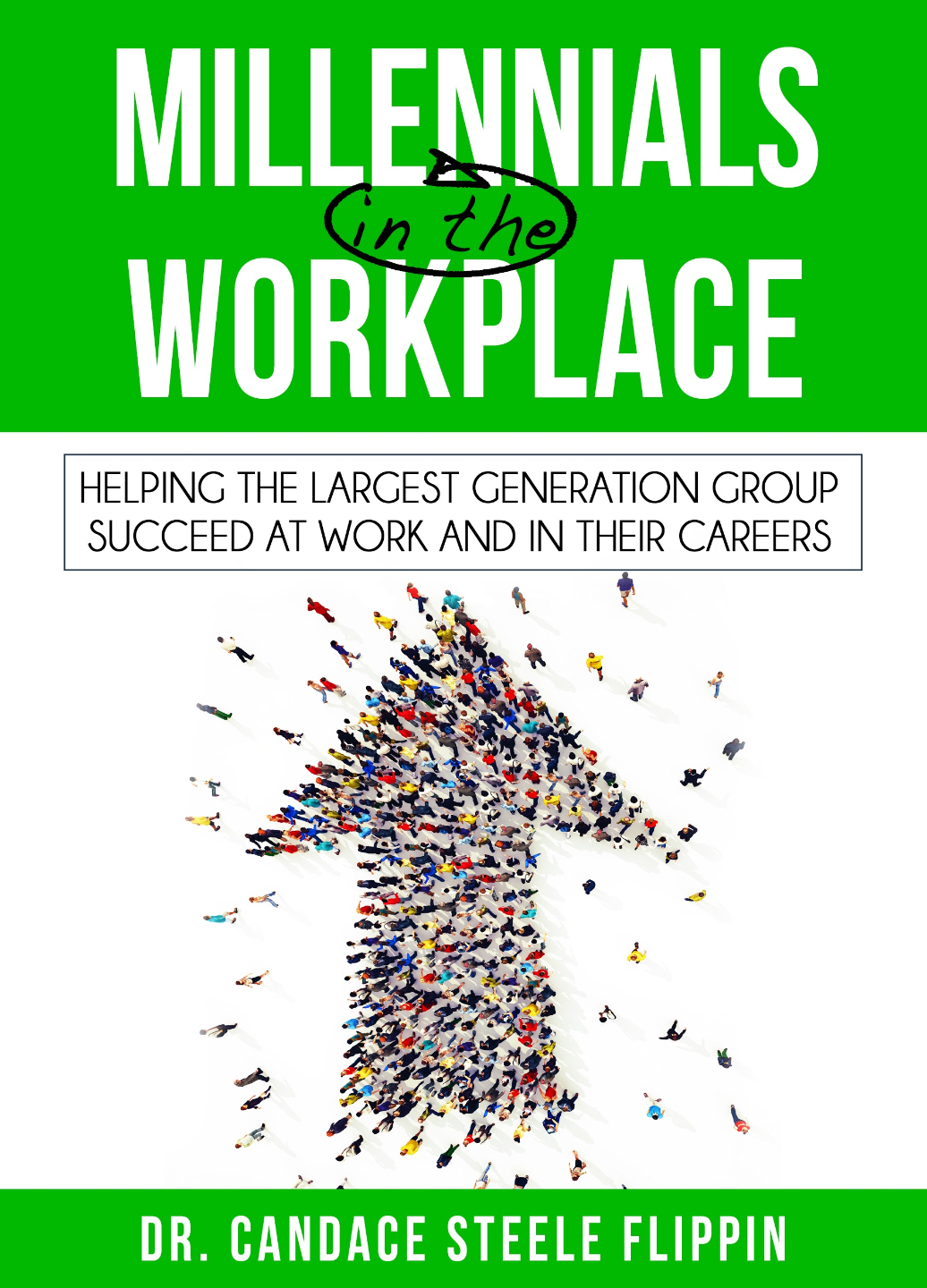 Millennials in the Workplace: Book cover for Millennials in the Workplace by Dr. Candace Steele Flippin, focusing on multi-generational workforce success.