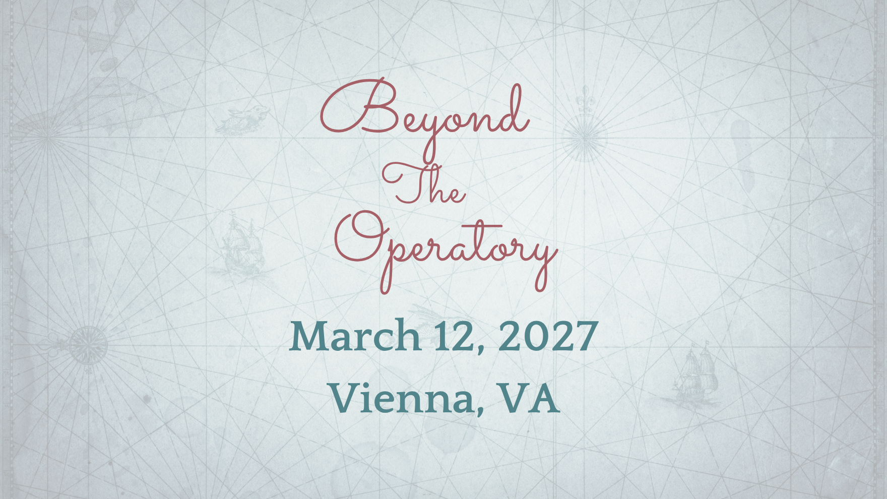 Promotional graphic for an event titled "Beyond The Operatory." The text is written in a red cursive font and centered against a light blue background featuring a vintage nautical map pattern with compass roses and sailing ships.  Below the title, the event details are listed in a bold, dark teal serif font: "March 12, 2027" and "Vienna, VA." The overall visual vibe is professional yet classic and adventurous.