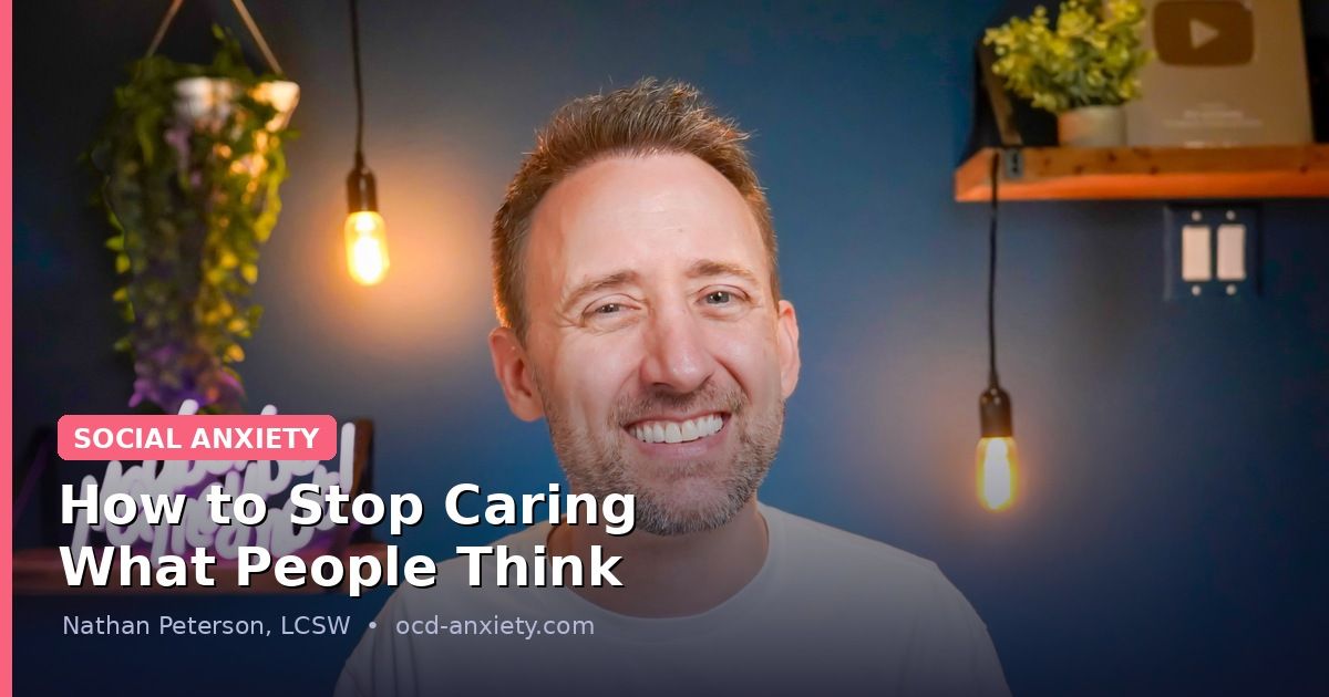 Nathan Peterson LCSW explaining how to stop caring what people think and overcome fear of judgment