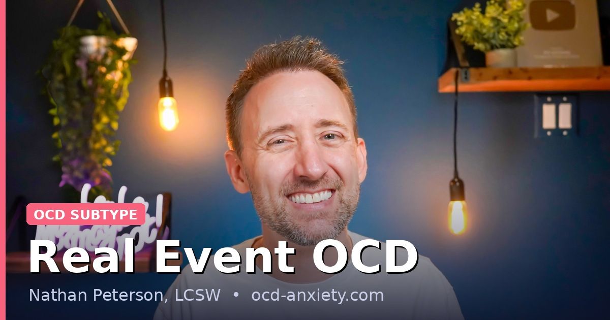 Nathan Peterson LCSW explaining real event OCD &mdash; what it is, how it differs from guilt, and how ERP treatment works