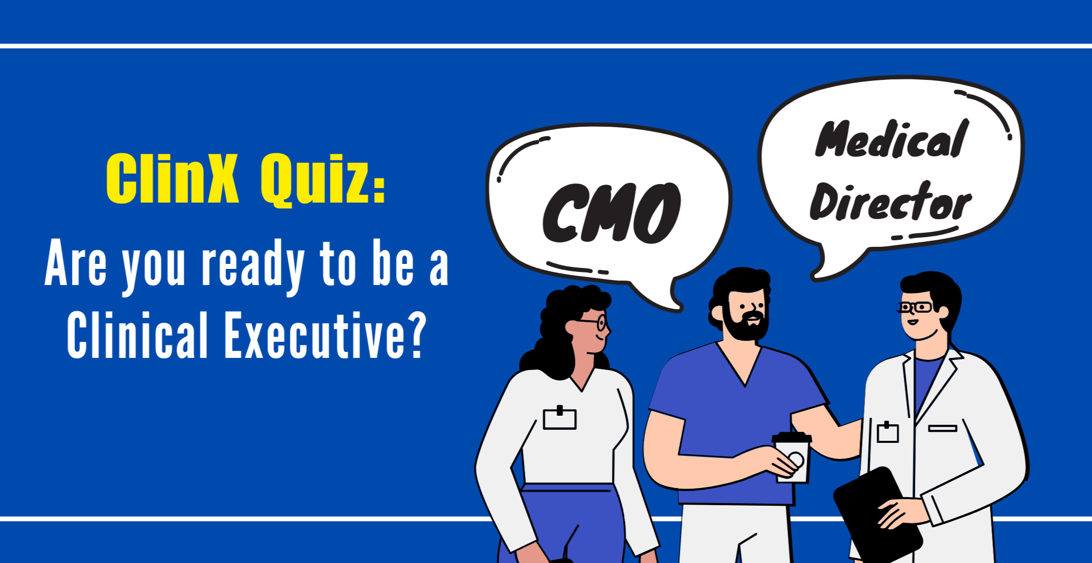 ClinX Quiz: Are you ready to be a clinical executive?