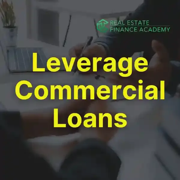 4: The Power of Leverage: Commercial Loans