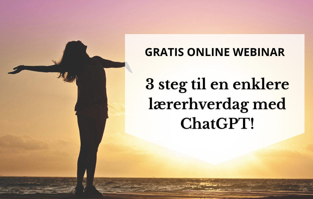 Gratis livewebinar: 3 steg til en enklere lærerhverdag med ChatGPT