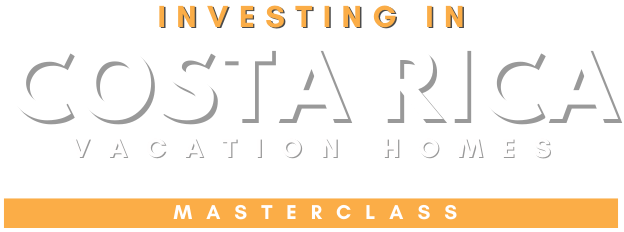 Investing in Costa Rica Vacation Homes Masterclass