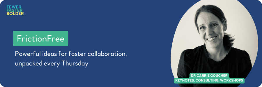 Email banner - photo of Carrie and text says FrictionFree - powerful ideas for faster collaboration, unpacked every Thursday
