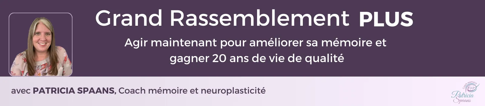 Bannière du Grand rassemblement PLUS : accès à vie à toutes les entrevues