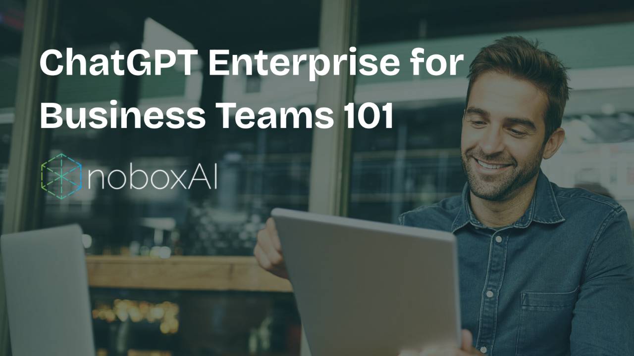 ChatGPT Enterprise for Business Teams 101