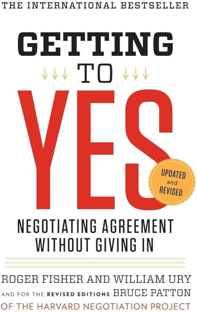 Getting to Yes by Roger Fisher and William Ury