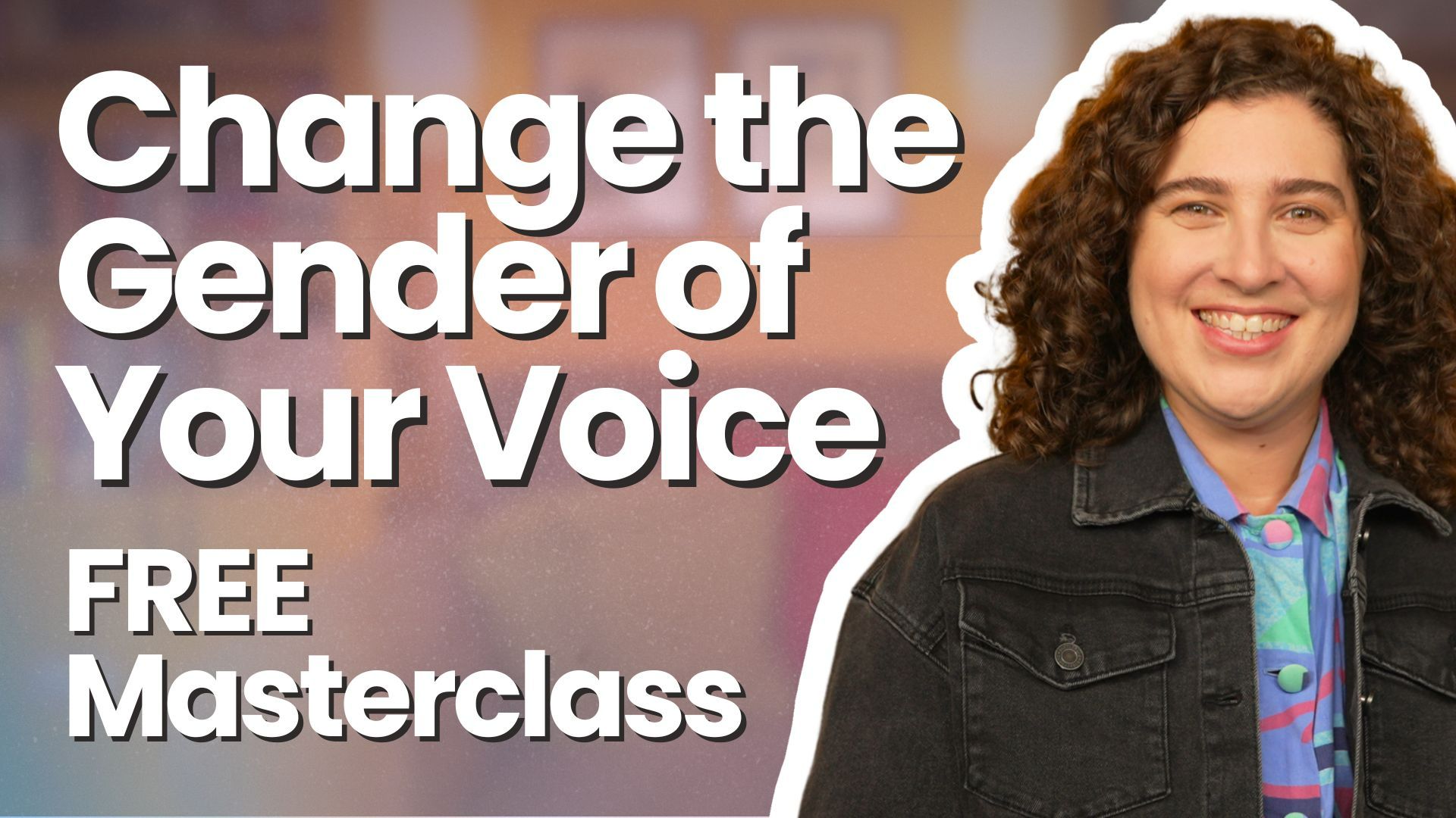 Change The Gender of Your Voice free masterclass card showing webinar offering for transgender voice training without hormones or surgery