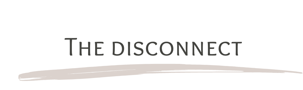 The disconnect