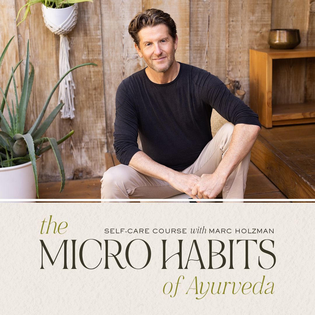 The Microhabits of Ayurveda